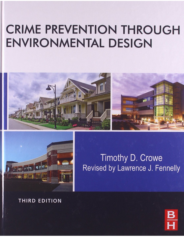 Crime Prevention Through Environmental Design, 3rd edition by Timothy Crowe, Lawrence J. Fennelly