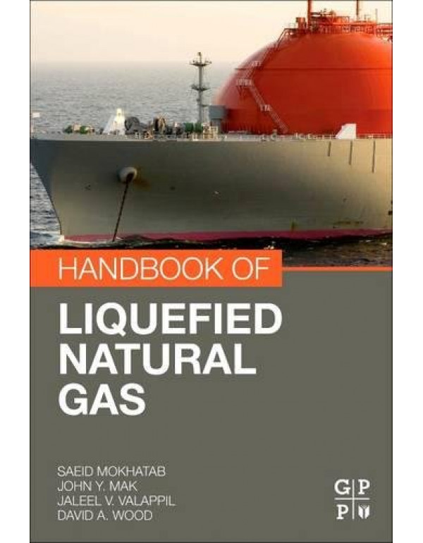 Handbook of Liquefied Natural Gas by Saeid Mokhatab {0128099968} {9780128099964}