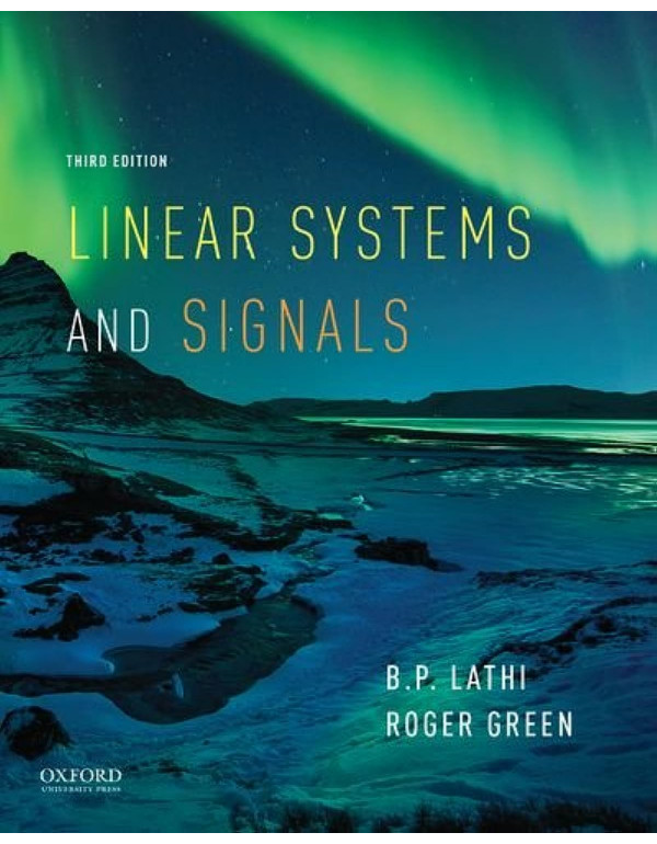 Linear Systems and Signals (The Oxford Series in Electrical and Computer Engineering), 3rd edition by B.P. Lathi, Roger Green