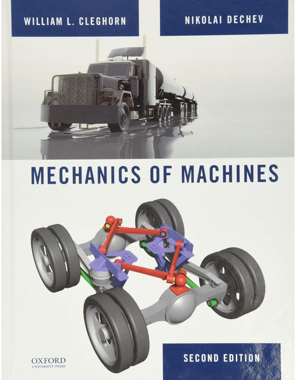 Mechanics of Machines, 2nd edition by William Cleghorn, Nikolai Dechev