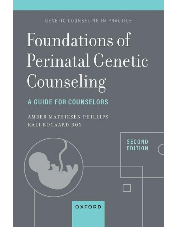 Foundations of Perinatal Genetic Counseling: A Guide for Counselors, 2nd edition by Kali Bogaard, Amber Mathiesen