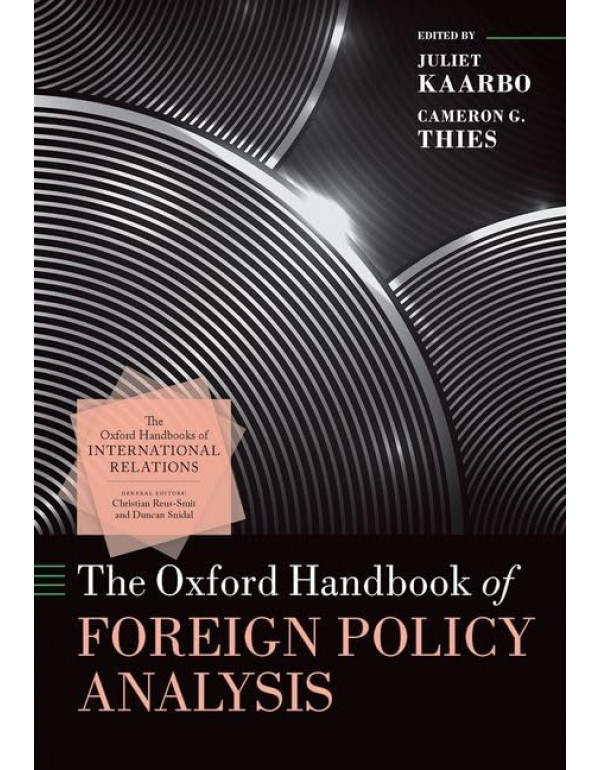 The Oxford Handbook of Foreign Policy Analysis by Juliet Kaarbo, Cameron Theis