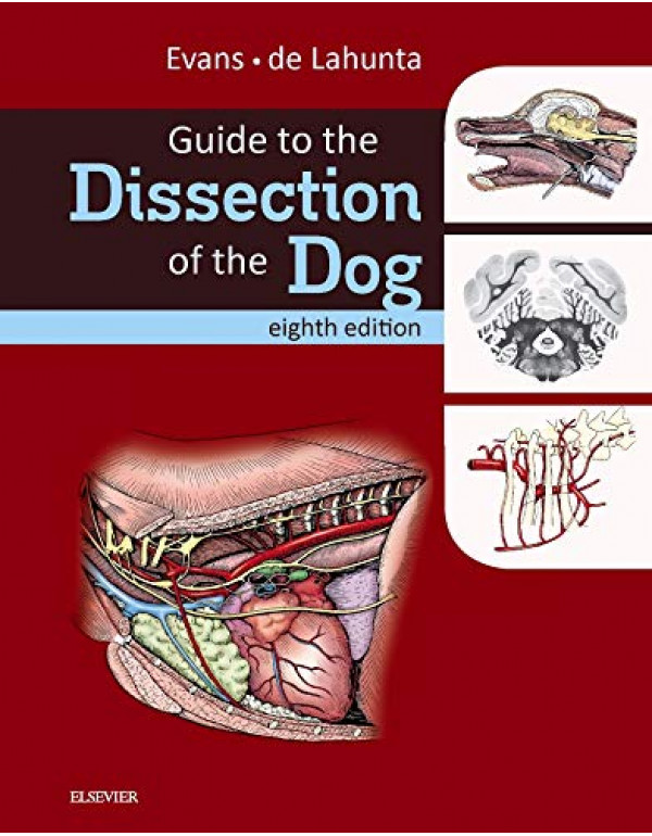 Guide to the Dissection of the Dog 8th Edition by Howard E. Evans {0323391656} {9780323391658}