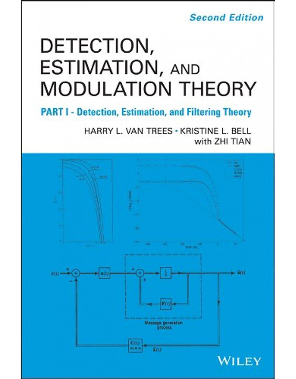Detection Estimation and Modulation Theory, Part I *US HARDCOVER* 2nd Ed. by Harry Trees, Kristine Bell