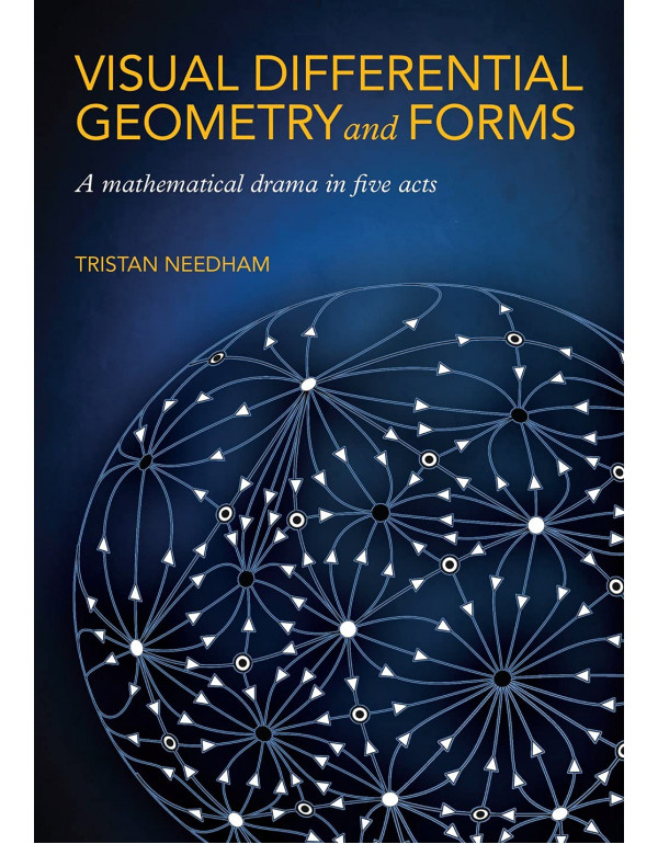 Visual Differential Geometry and Forms by Tristan Needham {0691203709} {9780691203706}