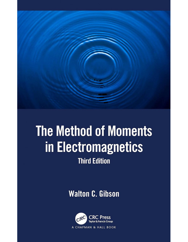 The Method of Moments in Electromagnetics by Walton C. Gibson