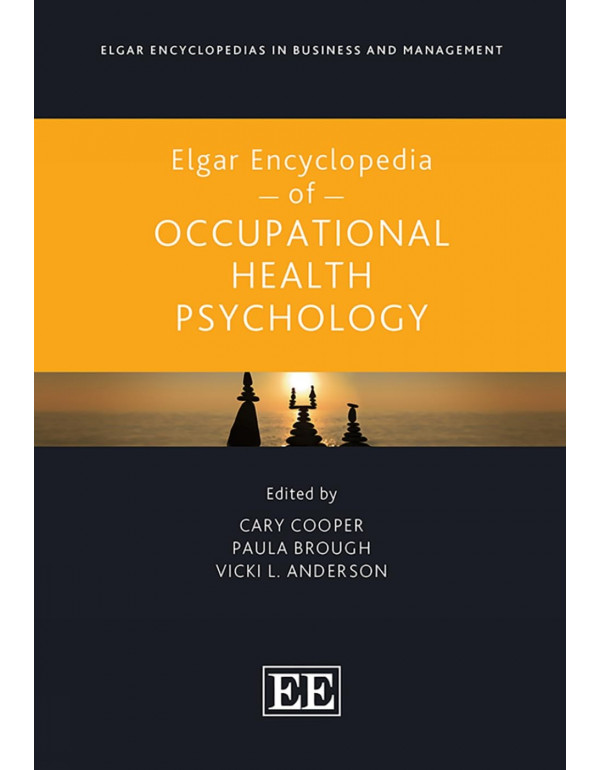 Elgar Encyclopedia of Occupational Health Psychology by Cary Cooper, Paula Brough, Vicki L. Anderson