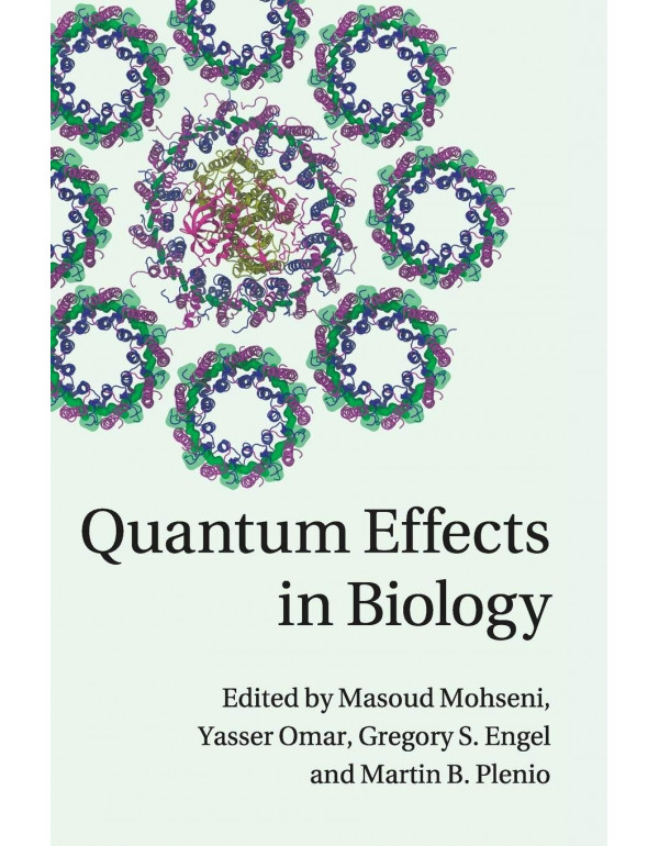 Quantum Effects in Biology by Masoud Mohseni, Yasser Omar, Gregory S. Engel, Martin B. Plenio