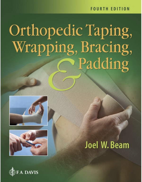 Orthopedic Taping, Wrapping, Bracing, and Padding, 4th Ed. *US PAPERBACK* by Joel W. Beam EdD LAT ATC - {9781719640671}