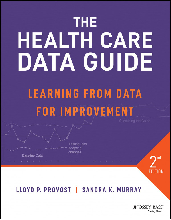 The Health Care Data Guide: Learning from Data for Improvement by Lloyd P. Provost {1119690137} {9781119690139}