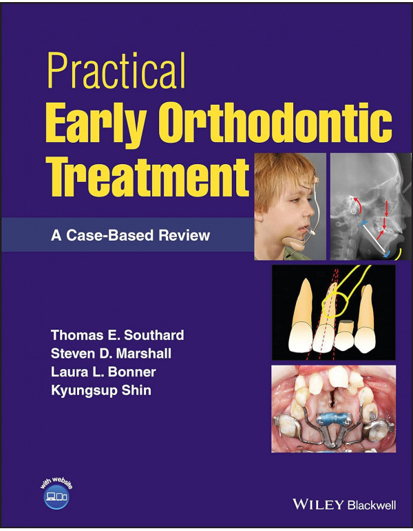 Practical Early Orthodontic Treatment: A Case-Based Review *US HARDCOVER* by Thomas Southard, Steven Marshall - {9781119793595}
