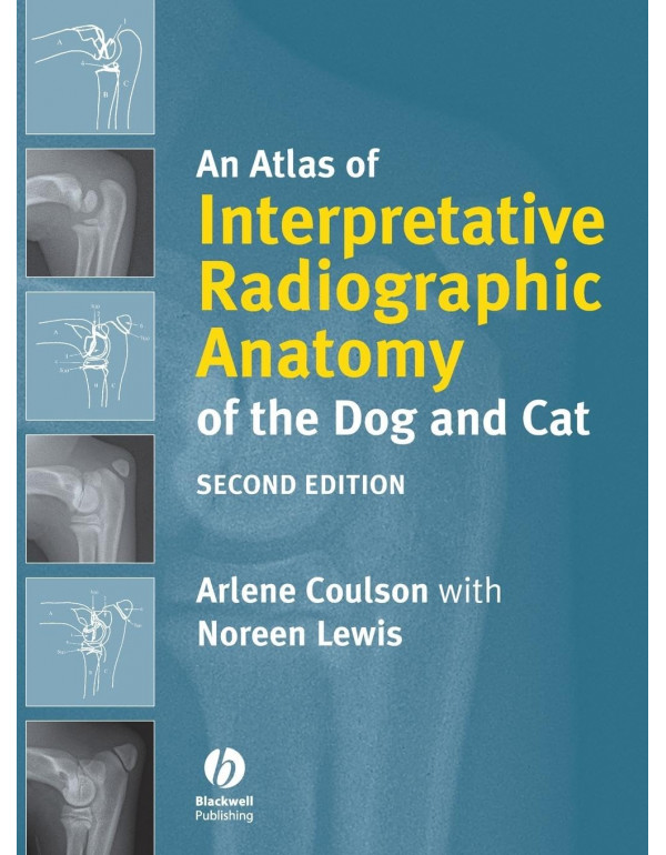 An Atlas of Interpretative Radiographic Anatomy of the Dog and Cat, 2nd edition by Arlene Coulson, Noreen Lewis