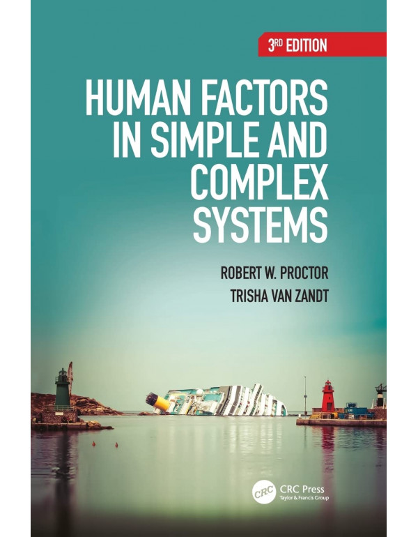 Human Factors in Simple and Complex Systems, 3rd edition by Robert W. Proctor, Trisha Van Zandt
