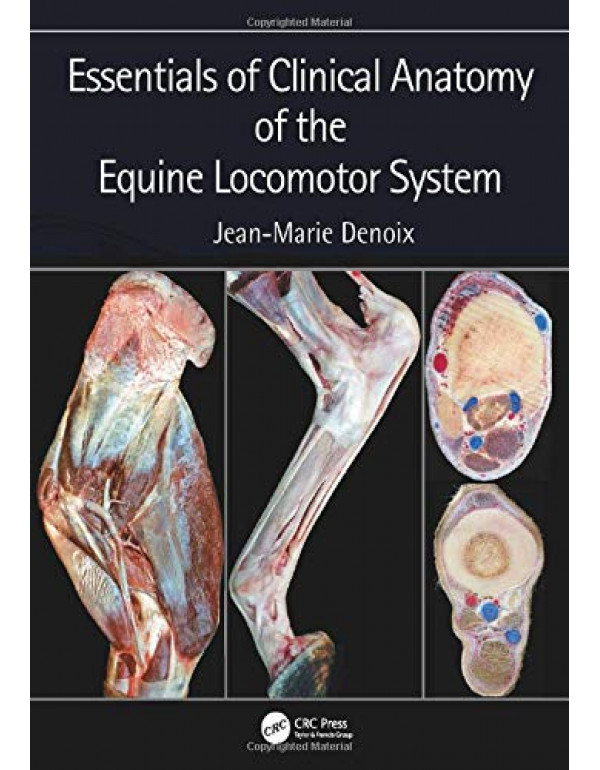 Essentials of Clinical Anatomy of the Equine Locomotor System by Jean-Marie Denoix {1498754414} {9781498754415}