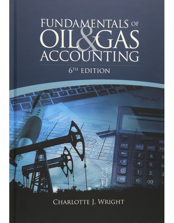 Fundamentals of Oil & Gas Accounting *US HARDCOVER* 6th Ed. by Charlotte Wright - {9781593703639}
