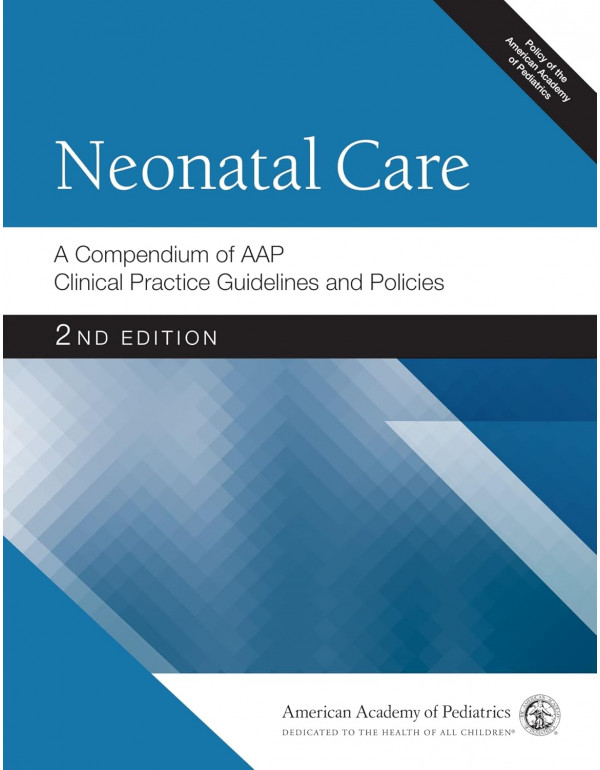 Neonatal Care: A Compendium of AAP Clinical Practi...