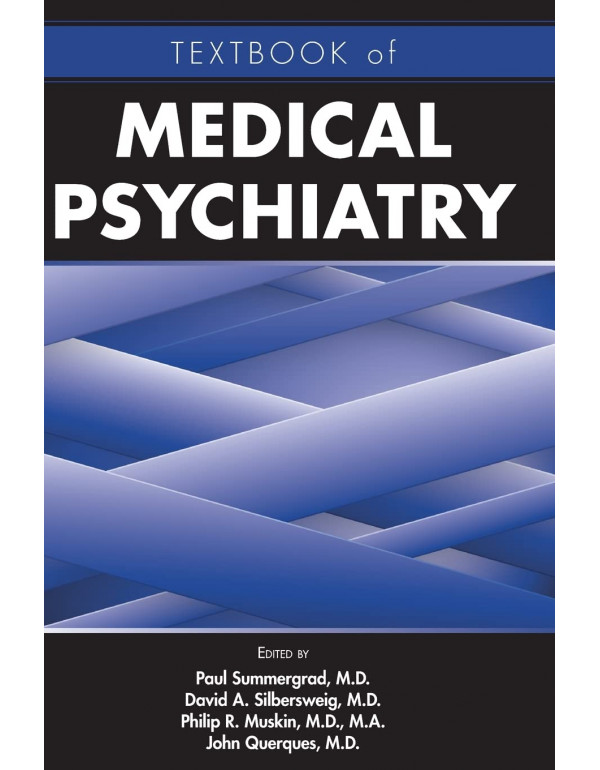 Textbook of Medical Psychiatry by Paul Summergrad, David A. Silbersweig, Philip R. Muskin