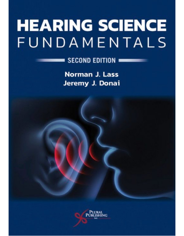 Hearing Science Fundamentals, 2nd Edition *US PAPERBACK* by Norman Lass and Jeremy Donai