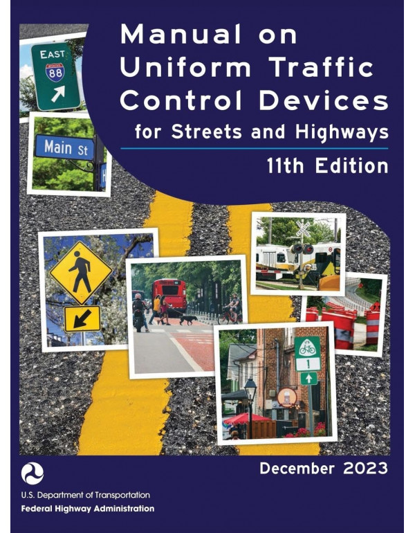 Manual on Uniform Traffic Control Devices for Streets and Highways (MUTCD) 11th Edition, 2023 Edition *US HARDCOVER*