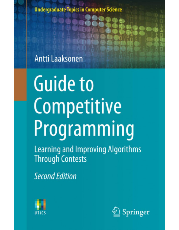 Guide to Competitive Programming: Learning and Improving Algorithms Through Contests by Antti Laaksonen {3030393569} {9783030393564}