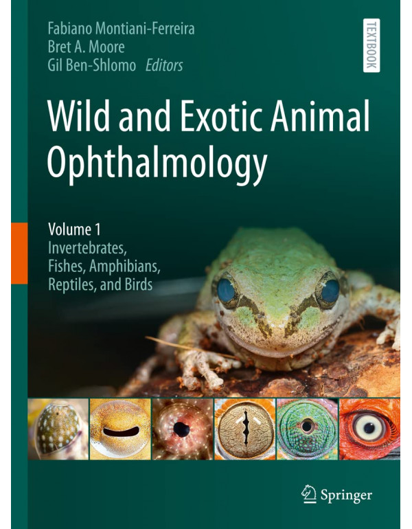 Wild and Exotic Animal Ophthalmology: Volume 1 by Fabiano Montiani-Ferreira, Bret A. Moore, Gil Ben-Shlomo