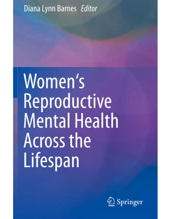 Women's Reproductive Mental Health Across the Lifespan *US PAPERBACK* by Diana Lynn Barnes {9783319216850} {3319216856}