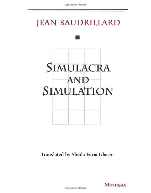 Simulacra and Simulation (The Body, In Theory: His...