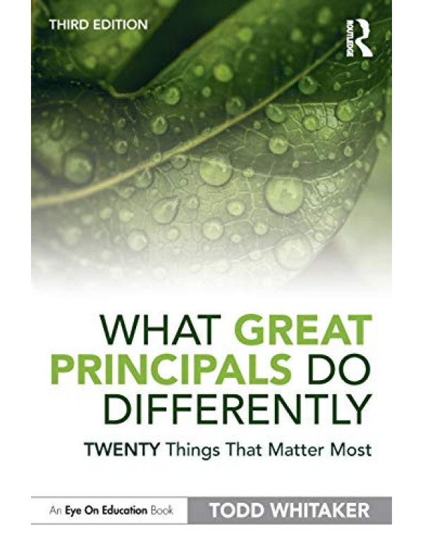 What Great Principals Do Differently: Twenty Things That Matter Most by Todd Whitaker {9780367344672} {036734467X}