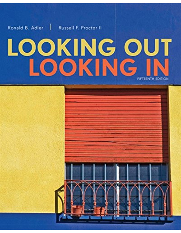Looking Out, Looking In 5th Ed by Ronald B. Adler, Russell F. Proctor II {9781305076518} {1305076516}