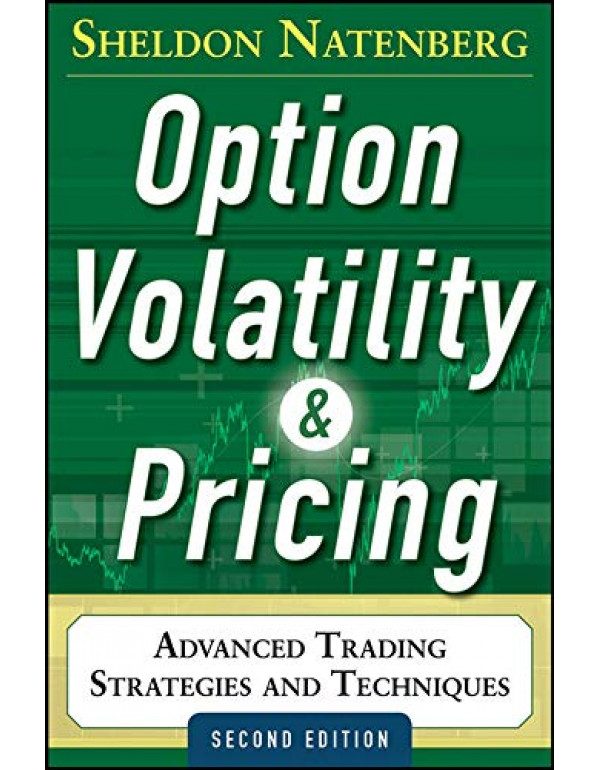 Option Volatility and Pricing: Advanced Trading Strategies and Techniques by Sheldon Natenberg {9780071818773} {0071818774}