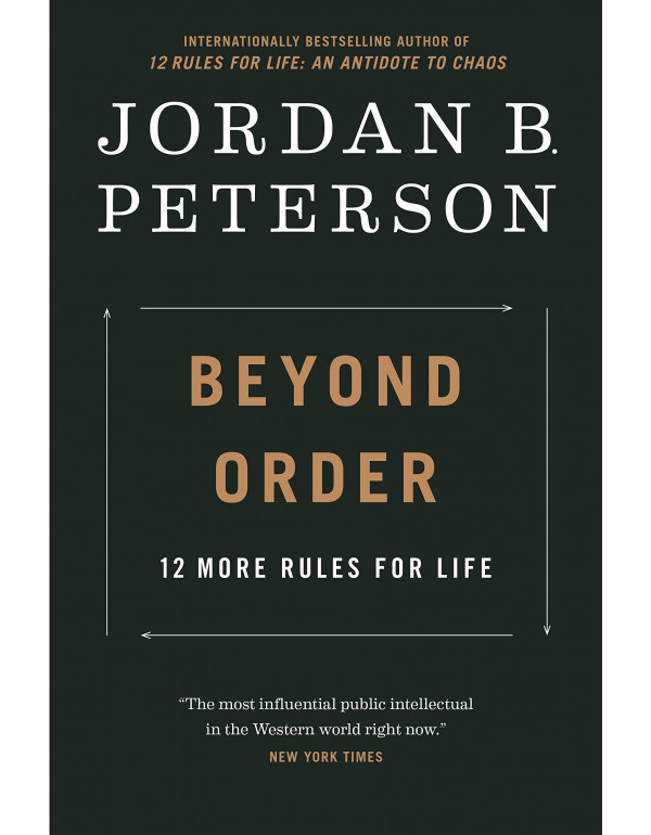 Beyond Order: 12 More Rules for Life  By Jordan B. Peterson
