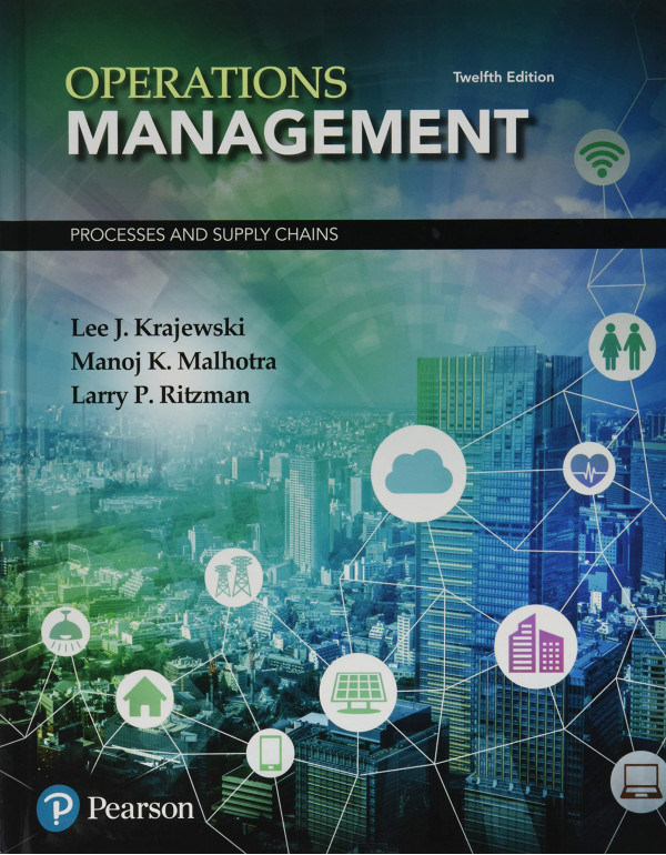 Operations Management: Processes and Supply Chains By Lee Krajewski, Manoj Malhotra (0134741064) (9780134741062)