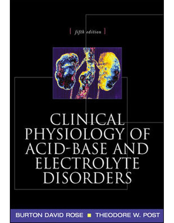 Clinical Physiology of Acid-Base and Electrolyte Disorders  by Burton Rose, Theodore Post, 5th edition