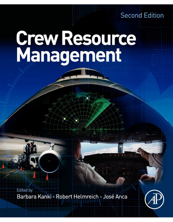 Crew Resource Management, 2nd edition by Barbara G. Kanki, José Anca, Robert L. Helmreich