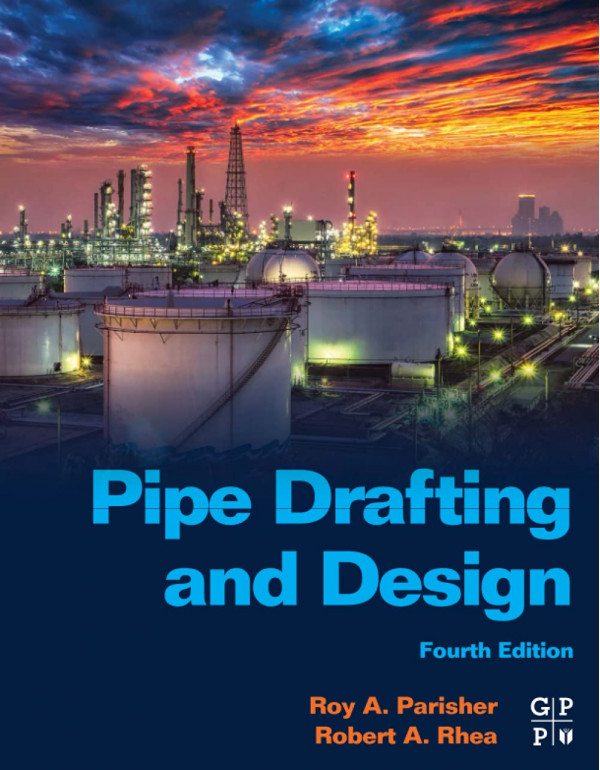 Pipe Drafting and Design BY Roy A. Parisher and Robert A. Rhea, 4th edition *DOWNLOAD VERSION*
