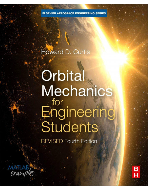 Orbital Mechanics for Engineering Students: Revised Reprint (Aerospace Engineering), 4th edition by Howard D. Curtis *DOWNLOAD VERSION*