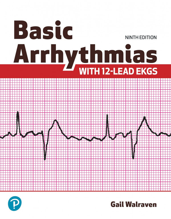 Basic Arrhythmias With 12-Lead EKGs, 9th Edition by Gail Walraven – Paperback (ISBN: 9780138164959)