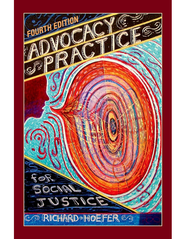 Advocacy Practice for Social Justice *US PAPERBACK* 4th Ed. by Richard Hoefer - {9780190916572} {0190916575}