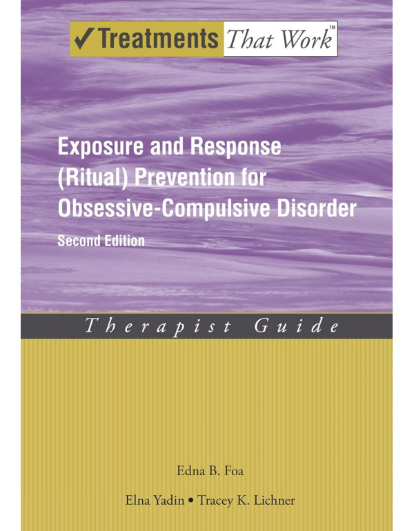 Exposure and Response (Ritual) Prevention for Obsessive-Compulsive Disorder: Therapist Guide, 2nd Edition by Edna B. Foa (ISBN 9780195335286) - Paperback
