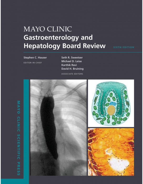 Mayo Clinic Gastroenterology and Hepatology Board Review, 6th edition by Stephen C. Hauser