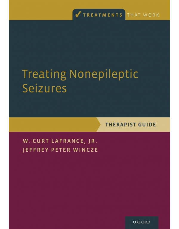 Treating Nonepileptic Seizures: Therapist Guide (Treatments That Work) Book by W. Curt Lafrance, Jeffrey Peter Wincze