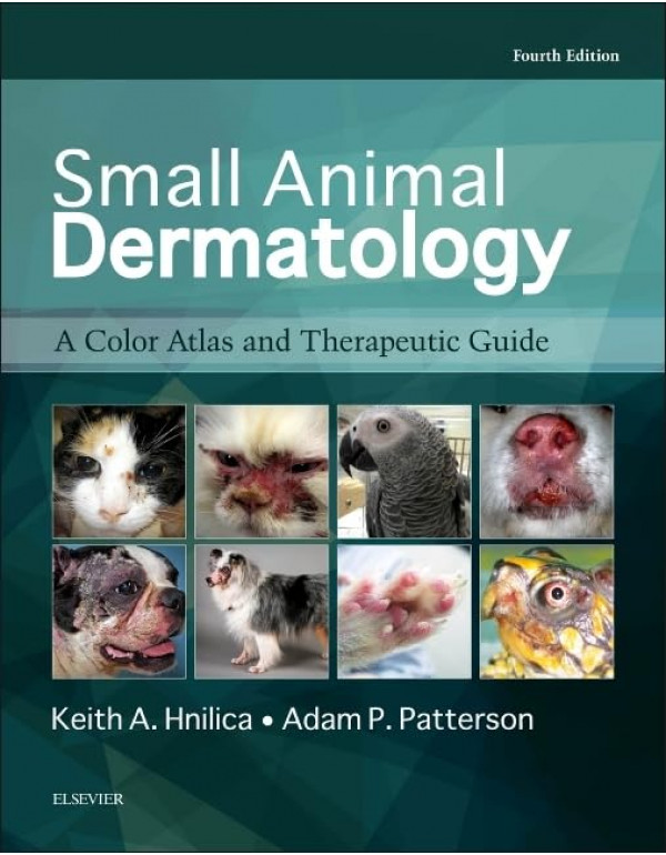 Small Animal Dermatology *US HARDCOVER* 4th Ed. A Color Atlas and Therapeutic Guide by Keith Hnilica, Adam Patterson {9780323376518}	