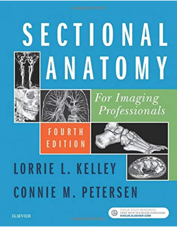 Sectional Anatomy for Imaging Professionals, 4th Edition by Lorrie L. Kelley, Connie Petersen
