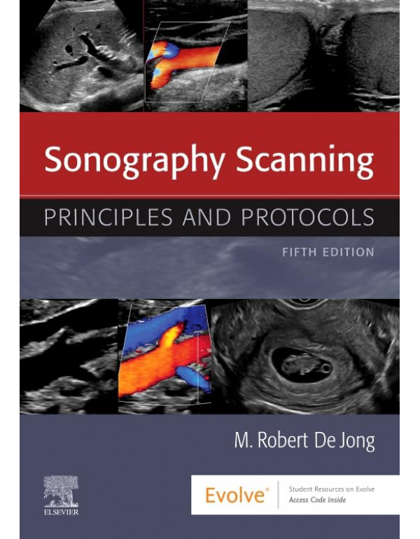 Sonography Scanning: Principles and Protocols, 5th Edition by  M. Robert deJong (ISBN 9780323597388) - Paperback
