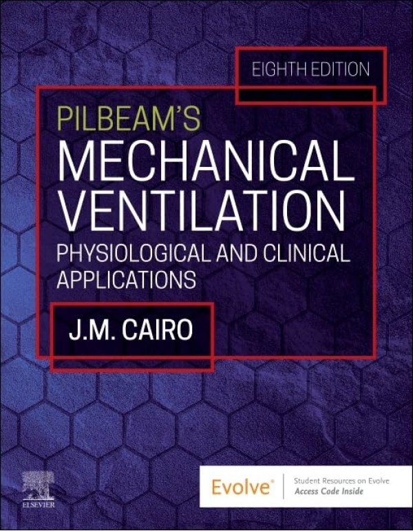 Pilbeam Mechanical Ventilation: Physiological and Clinical Applications 8th Edition by James M. Cairo