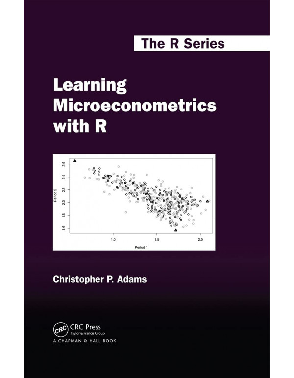 Learning Microeconometrics with R (Chapman & Hall/CRC The R Series) by Christopher P. Adams