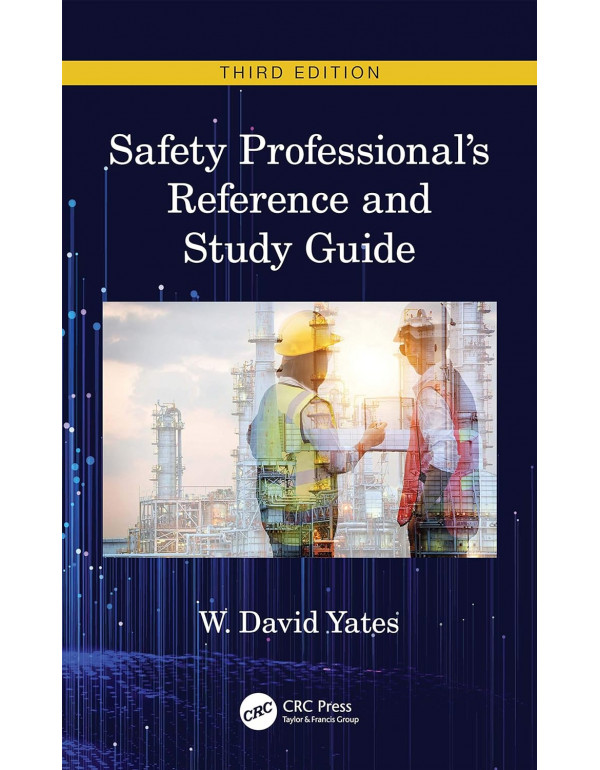 Safety Professional's Reference and Study Guide *US HARDCOVER* Third Edition by W. David Yates - {9780367263638} {0367263637}
