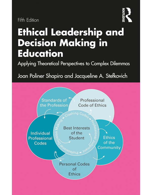 Ethical Leadership and Decision Making in Education: Applying Theoretical Perspectives to Complex Dilemmas by Joan Poliner Shapiro, Jacqueline A. Stefkovich, 5th edition *DOWNLOAD VERSION*
