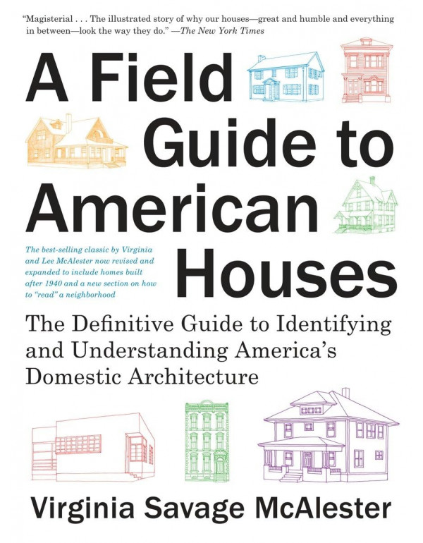 A Field Guide to American Houses (Revised): The Definitive Guide to Identifying and Understanding America's Domestic Architecture by Virginia Savage McAlester *DOWNLOAD VERSION*
