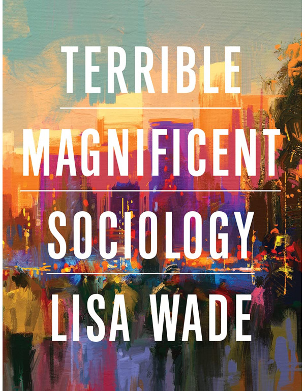 Terrible Magnificent Sociology by Lisa Wade *DOWNLOAD VERSION*